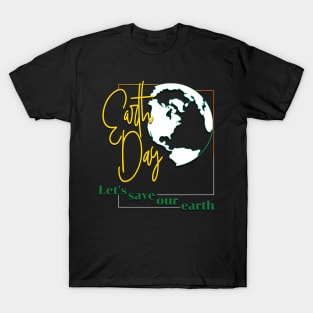 Earth Day Everyday Earth Day - Planet Anniversary 2023. T-Shirt